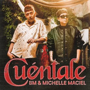BM, Michelle Maciel – Cuéntale